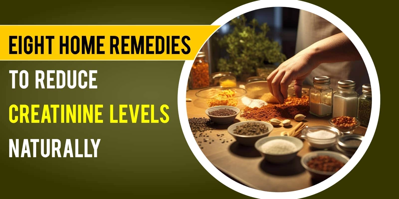 Eight Home Remedies to Reduce Creatinine Levels Naturally